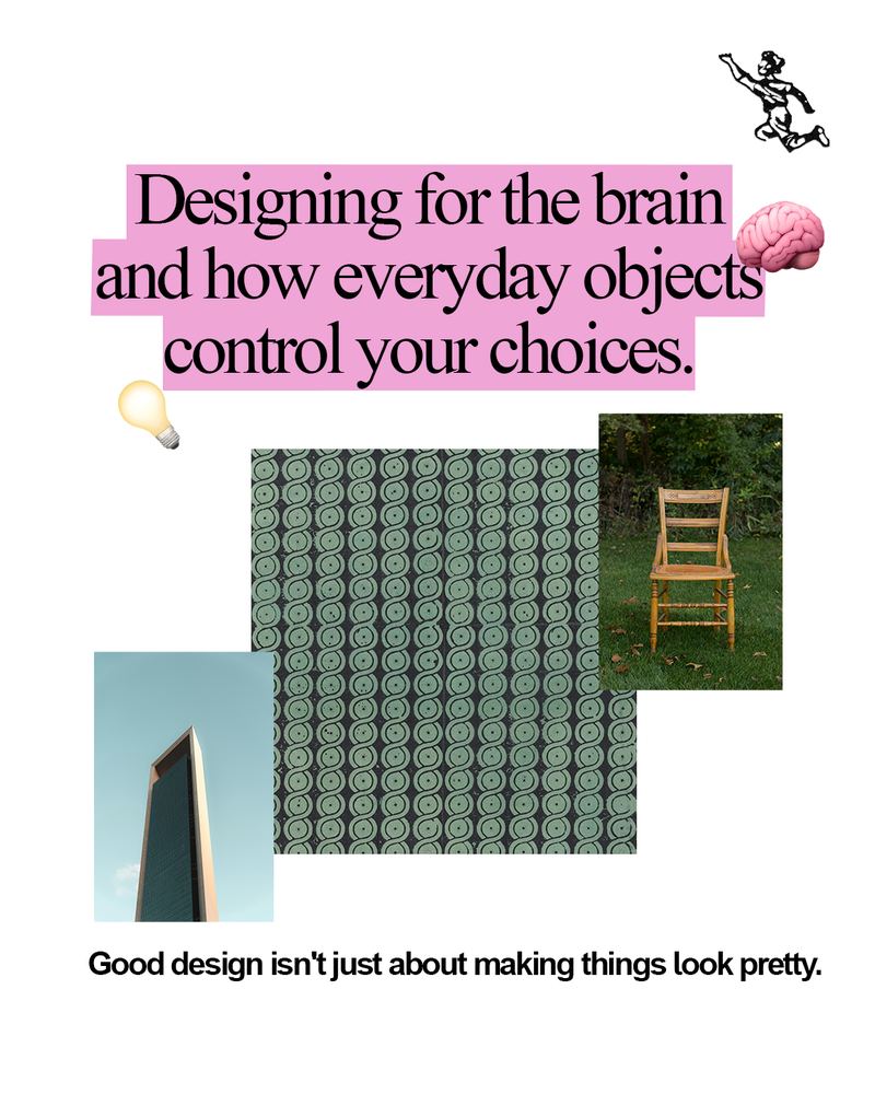 Designing for the brain and how everyday objects control your choices